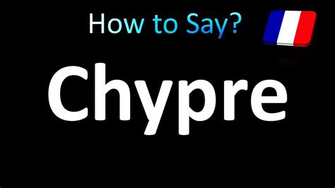 chypre pronunciation french.